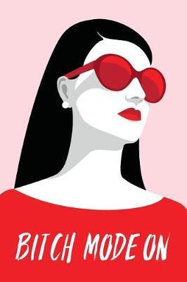 Bitch Mode On: Gratitude Journal For Tired Women; Tired Ass Fun Diary; Funny Quote Blank Notebook For Stress Management; Unique Gag Gift For Badass Women; Stress Management Blank Red Journal; Journal For Angry People