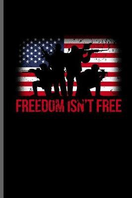 Freedom isn't Free: USA Independence Day notebooks gift (6x9) Lined notebook to write in