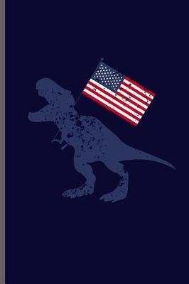 T Rex USA Flag: USA Independence Day notebooks gift (6x9) Lined notebook to write in