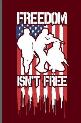 Freedom isn't Free: USA Independence Day notebooks gift (6x9) Lined notebook to write in