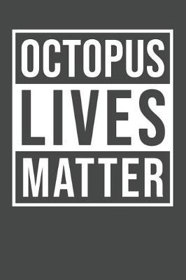 Octopus Lives Matter: Octopus Notebook 120 Lined Pages (6 x 9)