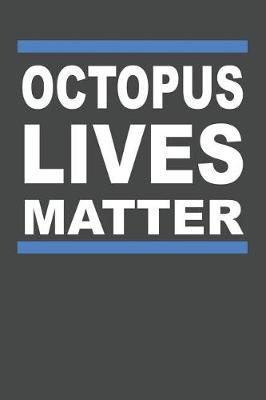 Octopus Lives Matter: Octopus Notebook 120 Lined Pages (6 x 9)