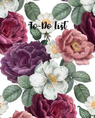 To-Do List: Floral Notebook Business Office Organizer Journal Notes Planner Schedule Daily Work Activities and Tasks For Personal 150 Pages 8 x 10 inch