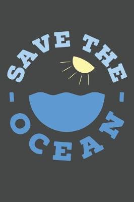 Save The Ocean: Marine Biology Notebook 120 Lined Pages (6 x 9)