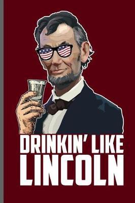 Dinkin' Like Lincoln: USA Independence Day notebooks gift (6x9) Dot Grid notebook to write in