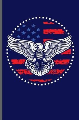 Usa Bald Eagle Freedom: USA Independence Day notebooks gift (6x9) Dot Grid notebook to write in