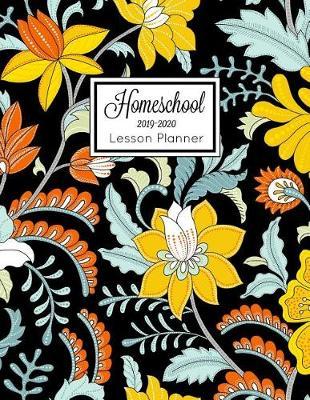 Homeschool Lesson Planner 2019-2020: Home School Teacher Plan Book Notebook