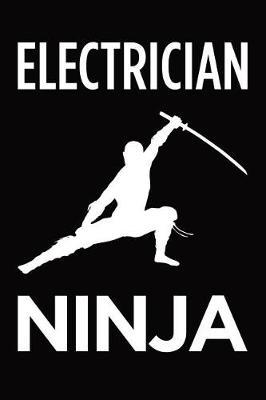 Electrician ninja: Blank lined novelty office humor themed notebook to write in: With a practical and versatile wide rule interior