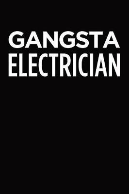 Gangsta electrician: Blank lined novelty office humor themed notebook to write in: With a practical and versatile wide rule interior