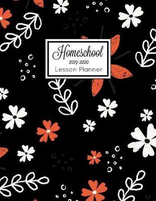 Homeschool Lesson Planner 2019-2020: Home School Teacher Plan Book Notebook