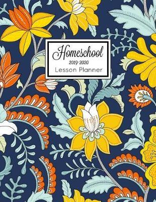 Homeschool Lesson Planner 2019-2020: Home School Teacher Plan Book Notebook