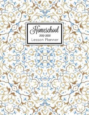 Homeschool Lesson Planner 2019-2020: Home School Teacher Plan Book Notebook