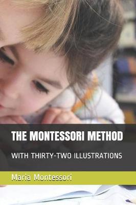 The Montessori Method: With Thirty-Two Illustrations