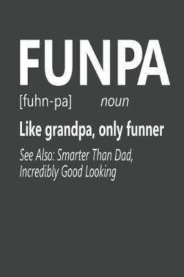 Funpa Like Grandpa, Only Funner: College Ruled Journal - Blank Lined Notebook