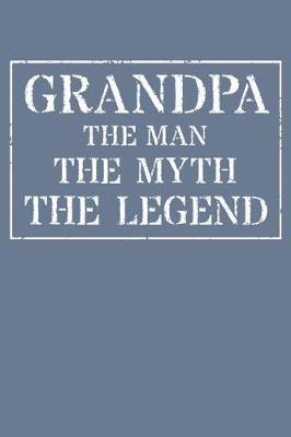 Grandpa The Man The Myth The Legend: Memory Journal & Notebook - Writing Book For Me And My Dear Family Memories