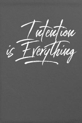 Intention is Everything: Volunteering Notebook / Journal (Philanthropy and Community Service Gifts for Volunteers)