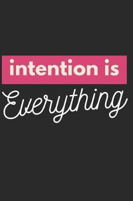 Intention is Everything: Volunteering Notebook / Journal (Philanthropy and Community Service Gifts for Volunteers)