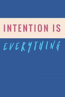 Intention is Everything: Volunteering Notebook / Journal (Philanthropy and Community Service Gifts for Volunteers)