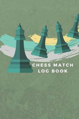 Chess Match Log Book: Chess Games Scorebook 100 Pages 60 Moves Notebook Sheets Pad To Record Your Moves During A Chess Game