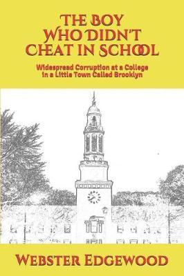 The Boy Who Didn't Cheat in School: Widespread Corruption at a College in a Little Town Called Brooklyn