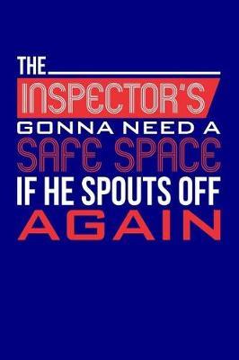 The Inspector's Gonna Need a Safe Space if He Spouts Off Again: Blank Lined Journal