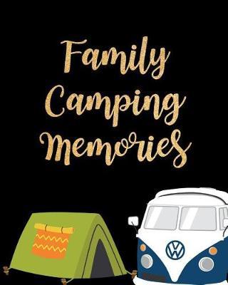 Family Camping Memories: Camping Journal & RV Travel Logbook, Campers Gift Ideas Keepsake Diary, Gold Lettering Blank Lined Log Book, Adventures Diary