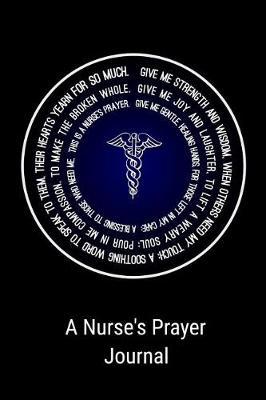 A Nurse's Prayer Journal: Inspirational Blank Lined Gift Notebook Journal For Nurses And Nursing Assistants
