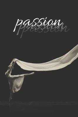 Passion: Beautiful Journal / Notebook For Dancers Lined Pages