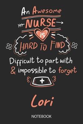 Lori - Notebook: Blank Personalized Customized Name Registered Nurse Notebook Journal Wide Ruled for Women. Nurse Quote Accessories / School Supplies / Graduation, Retirement, Appreciation & Practitioner Gift / Birthday & Christmas Gift for Women.