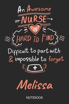 Melissa - Notebook: Blank Personalized Customized Name Registered Nurse Notebook Journal Wide Ruled for Women. Nurse Quote Accessories / School Supplies / Graduation, Retirement, Appreciation & Practitioner Gift / Birthday & Christmas Gift for Women.