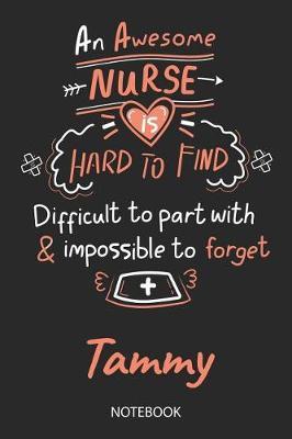 Tammy - Notebook: Blank Personalized Customized Name Registered Nurse Notebook Journal Wide Ruled for Women. Nurse Quote Accessories / School Supplies / Graduation, Retirement, Appreciation & Practitioner Gift / Birthday & Christmas Gift for Women.