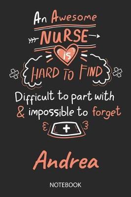 Andrea - Notebook: Blank Personalized Customized Name Registered Nurse Notebook Journal Wide Ruled for Women. Nurse Quote Accessories / School Supplies / Graduation, Retirement, Appreciation & Practitioner Gift / Birthday & Christmas Gift for Women.