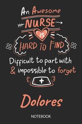 Dolores - Notebook: Blank Personalized Customized Name Registered Nurse Notebook Journal Wide Ruled for Women. Nurse Quote Accessories / School Supplies / Graduation, Retirement, Appreciation & Practitioner Gift / Birthday & Christmas Gift for Women.