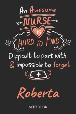 Roberta - Notebook: Blank Personalized Customized Name Registered Nurse Notebook Journal Wide Ruled for Women. Nurse Quote Accessories / School Supplies / Graduation, Retirement, Appreciation & Practitioner Gift / Birthday & Christmas Gift for Women.
