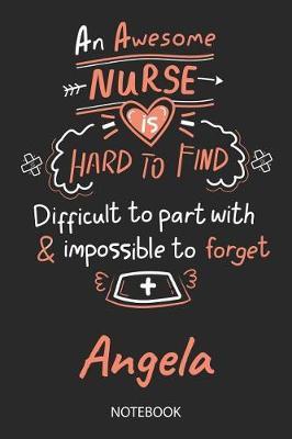 Angela - Notebook: Blank Personalized Customized Name Registered Nurse Notebook Journal Wide Ruled for Women. Nurse Quote Accessories / School Supplies / Graduation, Retirement, Appreciation & Practitioner Gift / Birthday & Christmas Gift for Women.