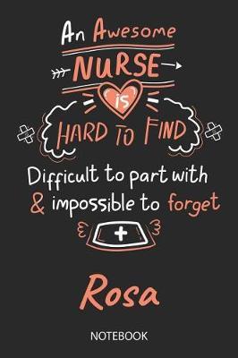 Rosa - Notebook: Blank Personalized Customized Name Registered Nurse Notebook Journal Wide Ruled for Women. Nurse Quote Accessories / School Supplies / Graduation, Retirement, Appreciation & Practitioner Gift / Birthday & Christmas Gift for Women.