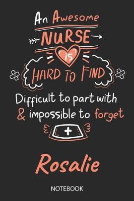 Rosalie - Notebook: Blank Personalized Customized Name Registered Nurse Notebook Journal Wide Ruled for Women. Nurse Quote Accessories / School Supplies / Graduation, Retirement, Appreciation & Practitioner Gift / Birthday & Christmas Gift for Women.