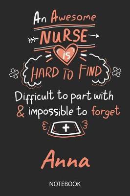 Anna - Notebook: Blank Personalized Customized Name Registered Nurse Notebook Journal Wide Ruled for Women. Nurse Quote Accessories / School Supplies / Graduation, Retirement, Appreciation & Practitioner Gift / Birthday & Christmas Gift for Women.