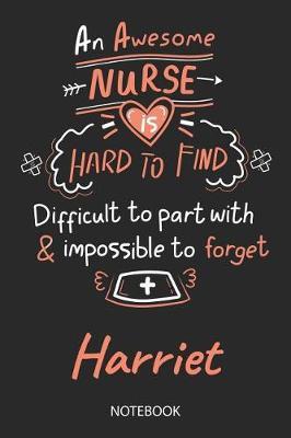 Harriet - Notebook: Blank Personalized Customized Name Registered Nurse Notebook Journal Wide Ruled for Women. Nurse Quote Accessories / School Supplies / Graduation, Retirement, Appreciation & Practitioner Gift / Birthday & Christmas Gift for Women.
