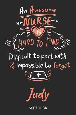Judy - Notebook: Blank Personalized Customized Name Registered Nurse Notebook Journal Wide Ruled for Women. Nurse Quote Accessories / School Supplies / Graduation, Retirement, Appreciation & Practitioner Gift / Birthday & Christmas Gift for Women.