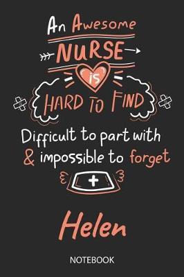 Helen - Notebook: Blank Personalized Customized Name Registered Nurse Notebook Journal Wide Ruled for Women. Nurse Quote Accessories / School Supplies / Graduation, Retirement, Appreciation & Practitioner Gift / Birthday & Christmas Gift for Women.