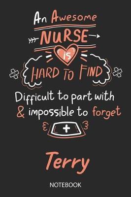 Terry - Notebook: Blank Personalized Customized Name Registered Nurse Notebook Journal Wide Ruled for Women. Nurse Quote Accessories / School Supplies / Graduation, Retirement, Appreciation & Practitioner Gift / Birthday & Christmas Gift for Women.