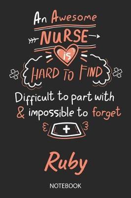 Ruby - Notebook: Blank Personalized Customized Name Registered Nurse Notebook Journal Wide Ruled for Women. Nurse Quote Accessories / School Supplies / Graduation, Retirement, Appreciation & Practitioner Gift / Birthday & Christmas Gift for Women.