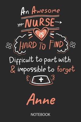 Anne - Notebook: Blank Personalized Customized Name Registered Nurse Notebook Journal Wide Ruled for Women. Nurse Quote Accessories / School Supplies / Graduation, Retirement, Appreciation & Practitioner Gift / Birthday & Christmas Gift for Women.