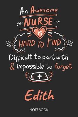 Edith - Notebook: Blank Personalized Customized Name Registered Nurse Notebook Journal Wide Ruled for Women. Nurse Quote Accessories / School Supplies / Graduation, Retirement, Appreciation & Practitioner Gift / Birthday & Christmas Gift for Women.