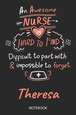 Theresa - Notebook: Blank Personalized Customized Name Registered Nurse Notebook Journal Wide Ruled for Women. Nurse Quote Accessories / School Supplies / Graduation, Retirement, Appreciation & Practitioner Gift / Birthday & Christmas Gift for Women.