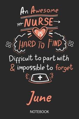 June - Notebook: Blank Personalized Customized Name Registered Nurse Notebook Journal Wide Ruled for Women. Nurse Quote Accessories / School Supplies / Graduation, Retirement, Appreciation & Practitioner Gift / Birthday & Christmas Gift for Women.