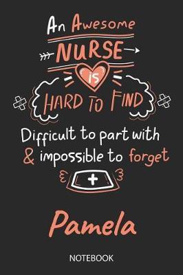 Pamela - Notebook: Blank Personalized Customized Name Registered Nurse Notebook Journal Wide Ruled for Women. Nurse Quote Accessories / School Supplies / Graduation, Retirement, Appreciation & Practitioner Gift / Birthday & Christmas Gift for Women.