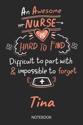 Tina - Notebook: Blank Personalized Customized Name Registered Nurse Notebook Journal Wide Ruled for Women. Nurse Quote Accessories / School Supplies / Graduation, Retirement, Appreciation & Practitioner Gift / Birthday & Christmas Gift for Women.