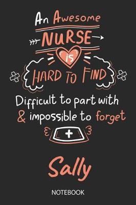 Sally - Notebook: Blank Personalized Customized Name Registered Nurse Notebook Journal Wide Ruled for Women. Nurse Quote Accessories / School Supplies / Graduation, Retirement, Appreciation & Practitioner Gift / Birthday & Christmas Gift for Women.